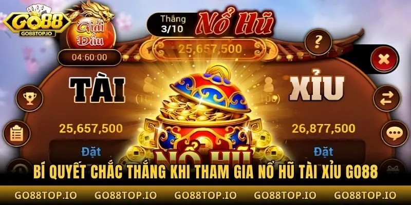 Bí quyết chắc thắng khi tham gia nổ hũ tài xỉu Go88