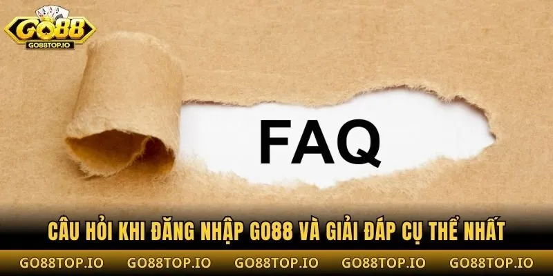 Câu hỏi khi đăng nhập Go88 và giải đáp cụ thể nhất