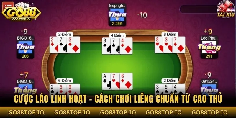 Cược láo linh hoạt - Cách chơi Liêng chuẩn từ cao thủ