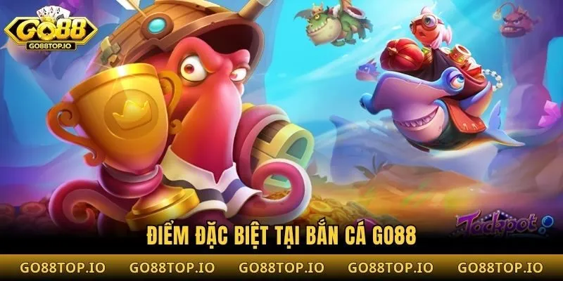 Điểm đặc biệt tại bắn cá Go88