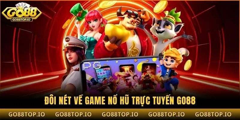 Đôi nét về game nổ hũ trực tuyến Go88