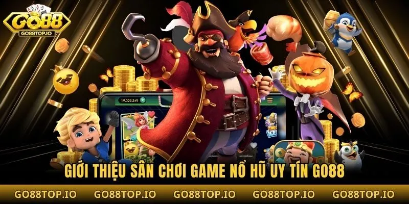 Giới thiệu sân chơi game nổ hũ uy tín Go88