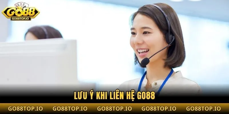 Lưu ý khi liên hệ Go88
