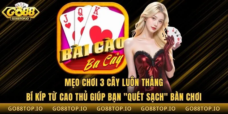 Mẹo Chơi 3 Cây: Bí Kíp Từ Cao Thủ Giúp Bạn "Quét Sạch" Bàn Chơi