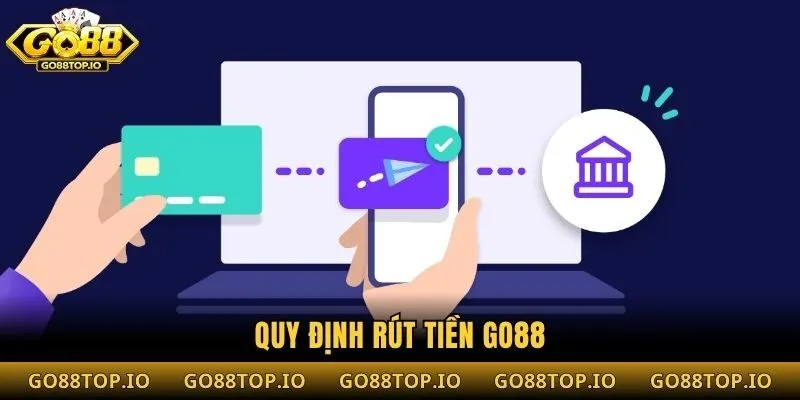 Quy định rút tiền Go88