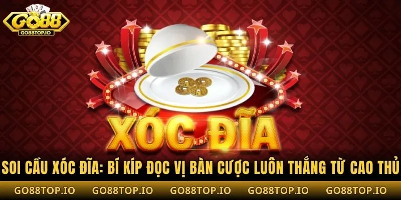 Soi Cầu Xóc Đĩa: Bí Kíp Đọc Vị Bàn Cược Luôn Thắng Từ Cao Thủ