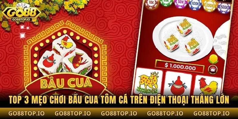 Top 3 Mẹo Chơi Bầu Cua Tôm Cá Trên Điện Thoại Thắng Lớn