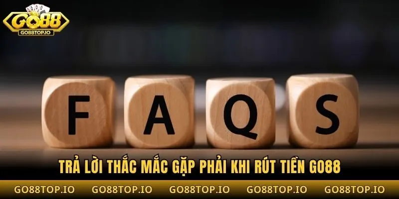 Trả lời thắc mắc gặp phải khi rút tiền Go88