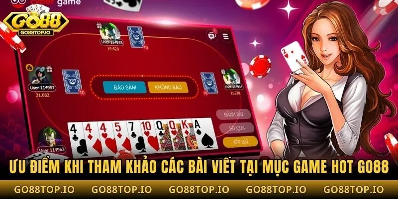 Ưu điểm khi tham khảo các bài viết tại mục game hot Go88